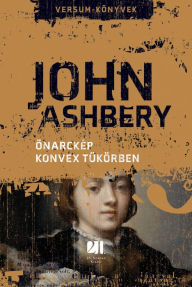 Title: Önarckép konvex tülörben, Author: John Ashbery