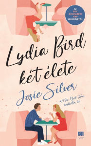 Title: Lydia Bird két élete, Author: Josie Silver