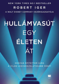 Title: Hullámvasút egy életen át, Author: Robert Iger