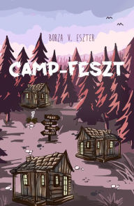 Title: Camp-Feszt: A Camp-trilógia elso része, Author: Borza V. Eszter