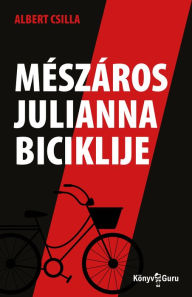 Title: Mészáros Julianna biciklije, Author: Albert Csilla