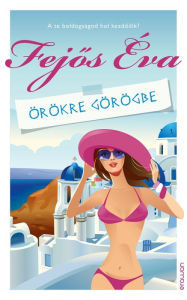 Title: Örökre Görögbe, Author: Éva Fejos