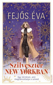 Title: Szilveszter New Yorkban, Author: Éva Fejos