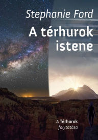 Title: A térhurok istene, Author: Stephanie Ford