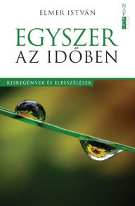 Title: Egyszer az idoben, Author: István Elmer