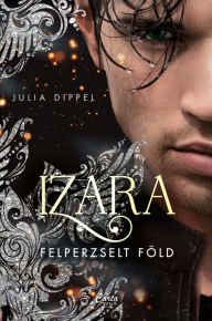 Title: Izara - Felperzselt föld, Author: Julia Dippel