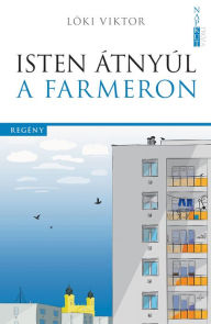 Title: Isten átnyúl a farmeron, Author: Viktor Löki