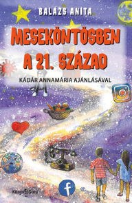 Title: Meseköntösben a 21. század, Author: Balázs Anita