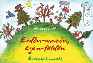 Title: Erdon-mezon, égen-földön: Évszakok meséi, Author: Judit Haraszti