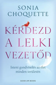 Title: Kérdezd a lelki vezetod, Author: Sonia Choquette