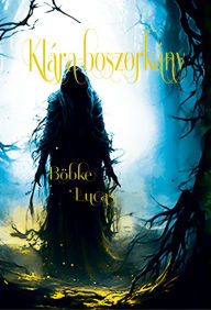 Title: Klára boszorkány, Author: Böbke Lucas