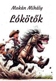 Title: Lókötok, Author: Mihály Mokán