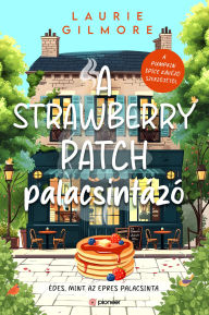 Title: A Strawberry Patch palacsintázó, Author: Laurie Gilmore