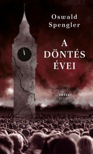Title: A döntés évei, Author: Oswald Spengler