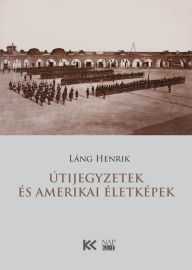 Title: Útijegyzetek és amerikai életképek, Author: Henrik Láng