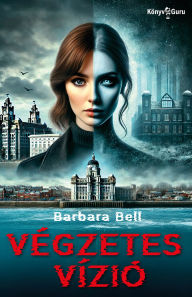 Title: Végzetes vízió, Author: Barbara Bell