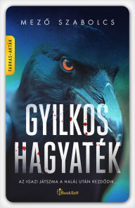 Title: Gyilkos hagyaték, Author: Mezo Szabolcs