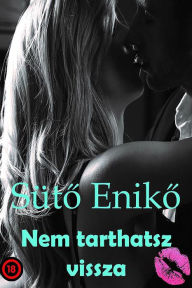 Title: Nem tarthatsz vissza, Author: Eniko Süto