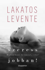 Title: Szeress jobban!, Author: Levente Lakatos