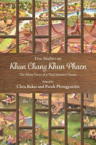 Title: Five Studies on Khun Chang Khun Phaen: The Many Faces of a Thai Literary Classic, Author: Chris Baker