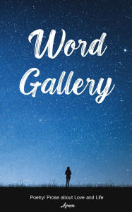 Title: Word Gallery (Prose, Poetry, Poems), Author: Ayrene Poetry