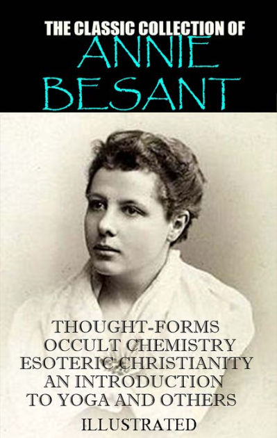 The Classic Collection Of Annie Besant Illustrated Thought Forms