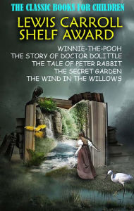 Title: The Classic Books for Children. Lewis Carroll Shelf Award: Winnie-the-Pooh, The Story of Doctor Dolittle, The Tale of Peter Rabbit, The Secret Garden, The Wind in The Willows, Author: A. A. Milne