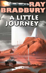 Title: A Little Journey, Author: Ray Bradbury