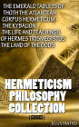 Hermeticism Philosophy Collection (5 Books). Illustrated: The Emerald Tablets of Thoth the Atlantean, Corpus Hermeticum, The Kybalion, The Life and Teachings of Hermes Trismegistus, The Land of the Gods
