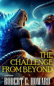 Title: The Challenge from Beyond. Illustrated, Author: Robert E. Howard