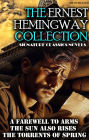 The Ernest Hemingway Collection. Signature Classics Novels. Illustrated: A Farewell to Arms, The Sun Also Rises, The Torrents of Spring