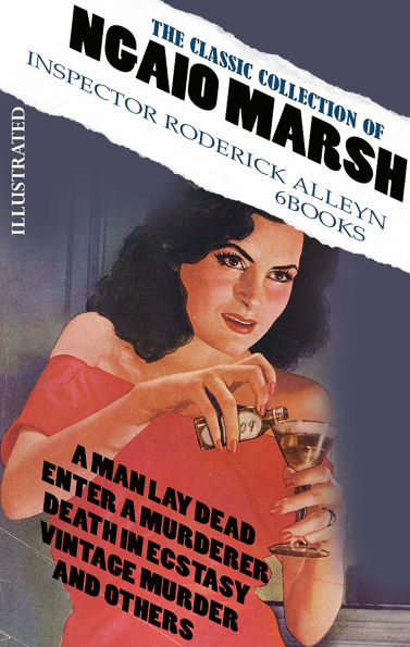 The Classic Collection of Ngaio Marsh. Inspector Roderick Alleyn (6 Books). Illustrated: A Man Lay Dead, Enter a Murderer, Death in Ecstasy, Vintage Murder and others