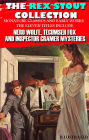 The Rex Stout Collection: Signature Classics and Early Works. Illustrated: The Eleven Titles Include: Nero Wolfe, Tecumseh Fox and Inspector Cramer Mysteries