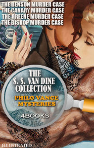 Title: The S. S. Van Dine Collection. Philo Vance Mysteries (4 Books). Illustrated: The Benson Murder Case, The Canary Murder Case, The Greene Murder Case, The Bishop Murder Case, Author: S. S. Van Dine