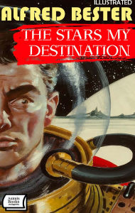Title: The Stars My Destination. Illustrated, Author: Alfred Bester
