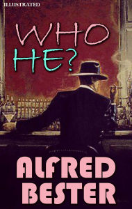 Title: Who He. Illustrated, Author: Alfred Bester