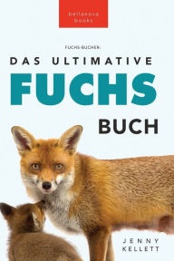 Title: Fuchs Bücher Das Ultimative Fuchs-Buch: 100+ erstaunliche Fakten über Füchse, Fotos, Quiz und BONUS Wortsuche Rätsel, Author: Jenny Kellett