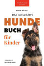 HundebÃ¯Â¿Â½cher fÃ¯Â¿Â½r Kinder Das Ultimative Hunde-Buch fÃ¯Â¿Â½r Kinder: 100+ erstaunliche Fakten Ã¯Â¿Â½ber Hunde, Fotos, Quiz und BONUS Wortsuche Puzzle