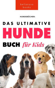 Title: Das Ultimative Hunde-Buch für Kinder: 100+ erstaunliche Fakten über Hunde, Fotos, Quiz und BONUS Wortsuche Puzzle, Author: Jenny Kellett