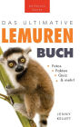 Das Ultimative Lemuren-Buch für Kinder: 100+ erstaunliche Fakten über Lemuren & Makis, Fotos, Quiz und Mehr