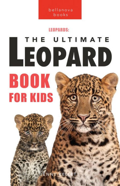 Leopards The Ultimate Leopard Book for Kids: 100+ Amazing Leopard Facts, Photos, Quiz + More