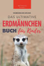 Erdmï¿½nnchen: Das Ultimative Erdmï¿½nnchen Buch fï¿½r Kinder: 100+ erstaunliche Fakten ï¿½ber Erdmï¿½nnchen