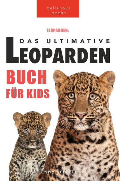 Leoparden Das Ultimative Leoparden-buch für Kids: 100+ unglaubliche Fakten über Leoparden, Fotos, Quiz und mehr
