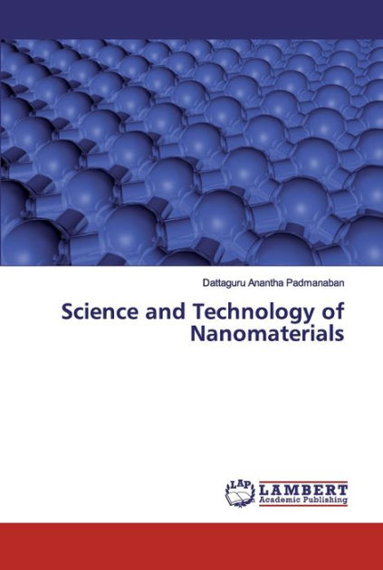 Science And Technology Of Nanomaterials By Dattaguru Anantha Padmanaban ...