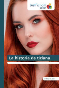 Title: La historia de tiziana, Author: Cristina de Josh