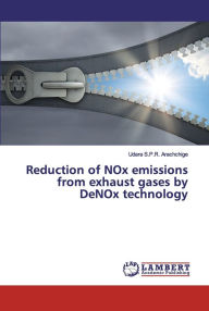 Title: Reduction of NOx emissions from exhaust gases by DeNOx technology, Author: Udara S.P.R. Arachchige