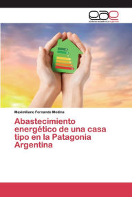 Title: Abastecimiento energético de una casa tipo en la Patagonia Argentina, Author: Maximiliano Fernando Medina