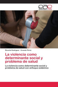 Title: La violencia como determinante social y problema de salud, Author: Ricardo Rodriguez