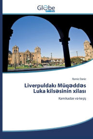 Title: Liverpuldaki Müq?dd?s Luka kils?sinin xilasi, Author: Ramiz Daniz