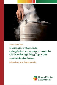 Title: Efeito de tratamento criogênico no comportamento cíclico da liga Ni54Ti46 com memória de forma, Author: Tadeu Castro Silva